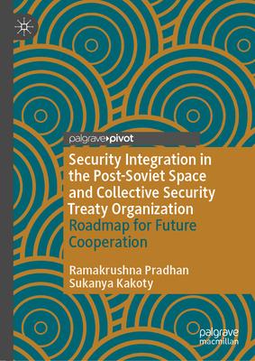 Security Integration in the Post-Soviet Space and Collective Security Treaty Organization: Roadmap for Future Cooperation