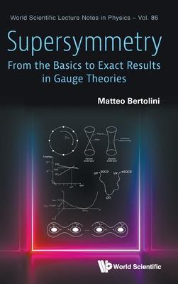 Supersymmetry: From the Basics to Exact Results in Gauge Theories