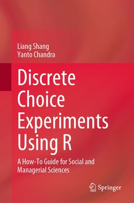 Discrete Choice Experiments Using R: A How-To Guide for Social and Managerial Sciences