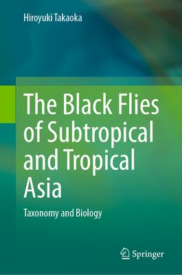 The Black Flies of Subtropical and Tropical Asia: Taxonomy and Biology