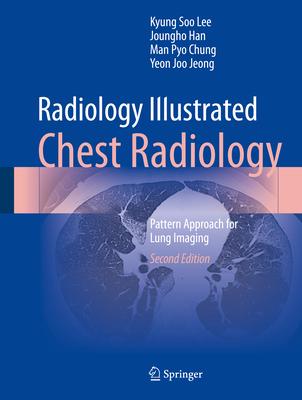 Radiology Illustrated: Chest Radiology: Pattern Approach for Lung Imaging