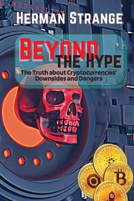 Beyond the Hype-The Truth about Cryptocurrencies' Downsides and Dangers: Navigating Cryptocurrency Investment Risks: What You Need to Know The Dark Si