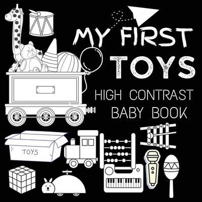 High Contrast Baby Book - Toys: My First Toys For Newborn, Babies, Infants High Contrast Baby Book of Toys Black and White Baby Book