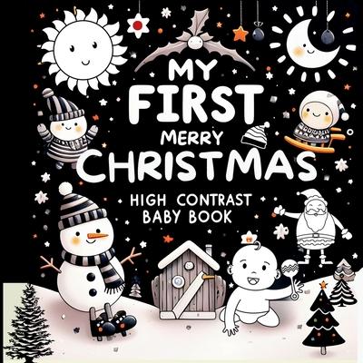 High Contrast Baby Book - Merry Christmas: My First Christmas High Contrast Baby Book For Newborn, Babies, Infants High Contrast Baby Book for Holiday