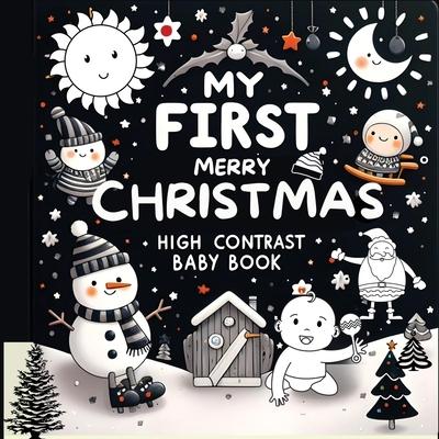 High Contrast Baby Book - Merry Christmas: My First Christmas High Contrast Baby Book For Newborn, Babies, Infants High Contrast Baby Book for Holiday