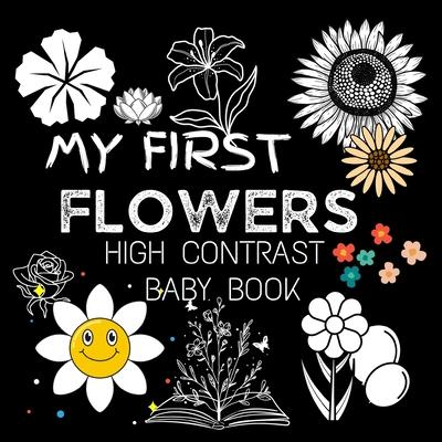 My First High Contrast Baby Book - Flowers: My First Flowers For Newborn, Baby, Infants Cute Baby Book Baby Books for Baby Shower Gift Gift in Books f