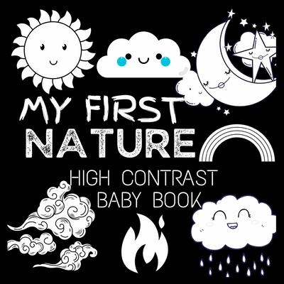 My First High Contrast Baby Book - Nature: My First Nature For Newborn, Baby, Infants Cute Baby Book Baby Books for Baby Shower Gift Gift in Books for