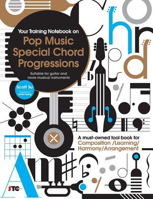 Your Training Notebook On Pop Music Special Chord Progressions: A must-owned tool book for Composition / Learning / Harmony / Arrangement (Suitable fo Subscription