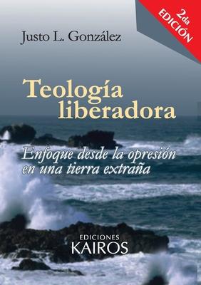 Teologa liberadora: Enfoque desde la opresin en una tierra extraa