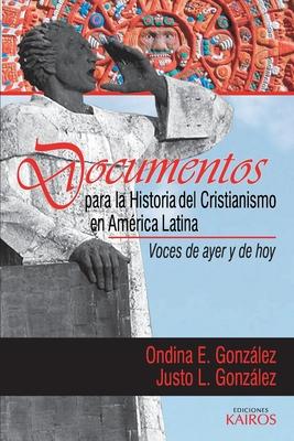 Documentos para la historia del cristianismo en Amrica Latina: Voces de ayer y hoy