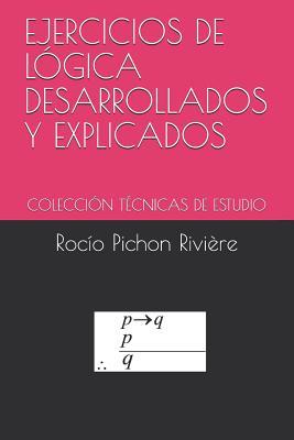 Ejercicios de Lgica Desarrollados Y Explicados: Coleccin Tcnicas de Estudio