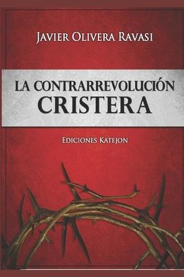 La Contrarrevolucin cristera: Dos cosmovisiones en pugna