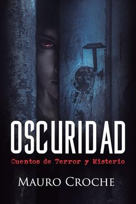 Oscuridad: Cuentos de terror y misterio