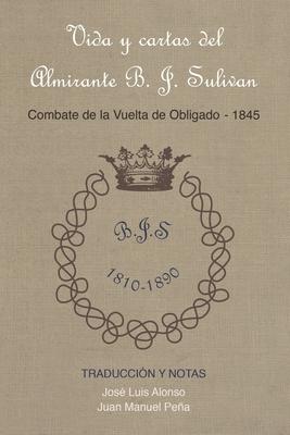 Vida y cartas del Almirante B. J. Sulivan: Combate de la Vuelta de Obligado 1845 Subscription