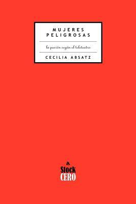 Mujeres Peligrosas: La Pasion Segun el Teleteatro Subscription