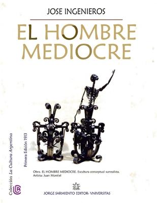 El hombre mediocre: Coleccin La Cultura Argentina