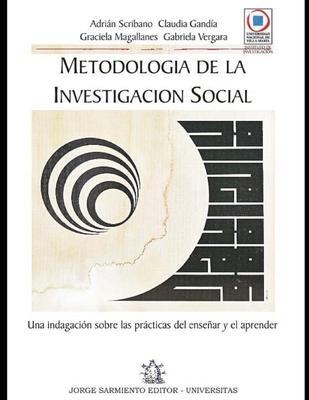 Metodologa de la Investigacin Social: una indagacin sobre las prcticas del ensear y el aprender.