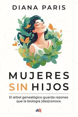 Mujeres Sin Hijos: El rbol Genealgico Guarda Razones Que La Biologa (Des)Conoce