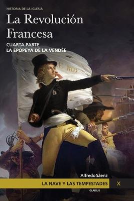 La Nave y las tempestades. T. 10: La Revolucin Francesa. La epopeya de la Vende