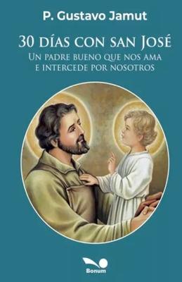 30 das con San Jos: un padre bueno que nos ama e intercede por nosotros