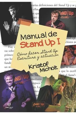 Manual de Stand Up I: Cmo Hacer Stand Up? Escritura y Actuacin