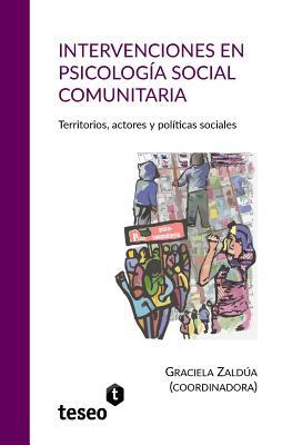 Intervenciones en psicologa social comunitaria: Territorios, actores y polticas sociales