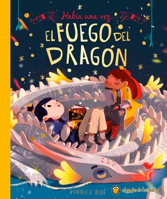 Haba Una Vez...El Fuego del Dragn/ Once Upon a Dragon's Fire