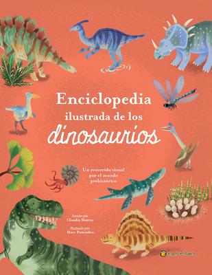 Enciclopedia Ilustrada de Los Dinosaurios. Un Recorrido Visual Por El Mundo Preh Istrico / The Illustrated Encyclopedia of Dinosaurs: A Visual Tour