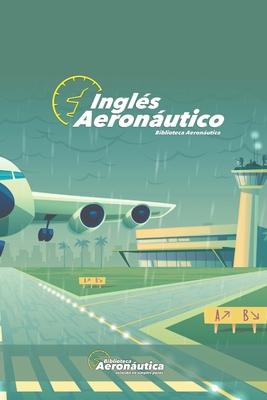 Ingls Aeronutico: Un libro de ingls explicado en espaol