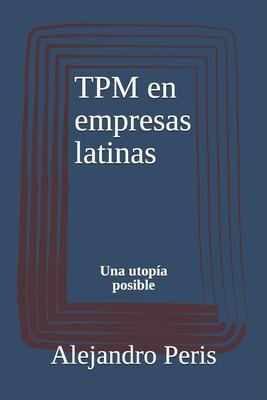 TPM en empresas latinas: Una utopa posible