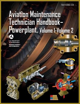 Aviation Maintenance Technician Handbook-Powerplant, Volume1 Volume 2: Faa-H-8083-32a