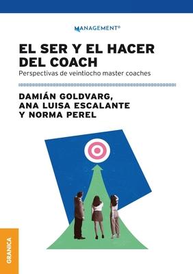 El Ser Y El Hacer Del Coach: Perspectivas De Veintiocho Master Coaches