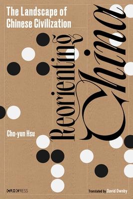 Reorienting China: The Landscape of Chinese Civilization Subscription
