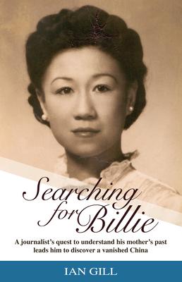 Searching for Billie: A Journalist's Quest to Understand His Mother's Past Leads Him to Discover a Vanished China
