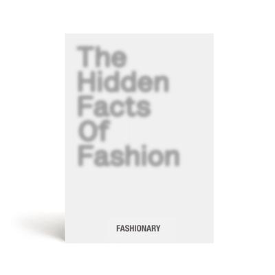 The Hidden Facts of Fashion: A Visual Book Reveals the Little Known Facts and Fascinating Stories of Fashion