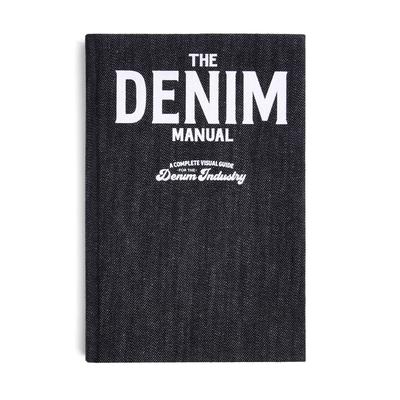 The Denim Manual: A Complete Visual Guide for the Denim Industry