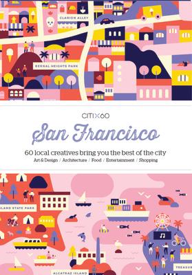 Citix60: San Francisco: 60 Local Creatives Show You the Best of the City