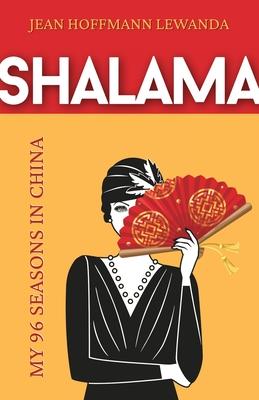 Shalama: My 96 Seasons in China