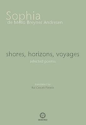 shores, horizons, voyages: selected poems