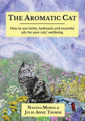 The Aromatic Cat: How to use herbs, hydrosols and essential oils for your cats' wellbeing Subscription