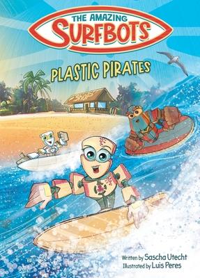 The Amazing Surfbots - Plastic Pirates: Robot superhero adventure for children ages 6-9. Picture book and kids comic in one - suitable from 2nd grade