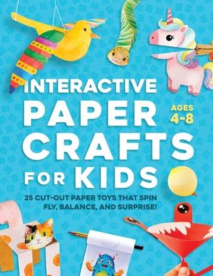 Interactive Paper Crafts for Kids: 25 Cut-Out Paper Toys that Spin, Fly, Balance, and Surprise! Ages 4-8 Subscription