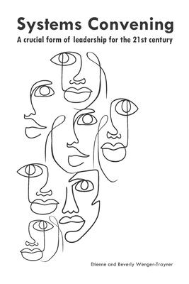 Systems convening: a crucial form of leadership for the 21st century Subscription