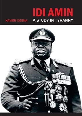 Idi Amin: A Study in Tyranny