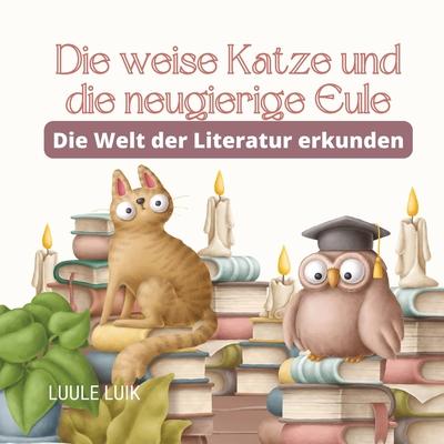 Die weise Katze und die neugierige Eule: Die Welt der Literatur erkunden