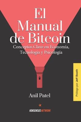 El Manual de Bitcoin: Conceptos Clave en Economa, Tecnologa y Psicologa