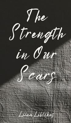 The Strength in Our Scars