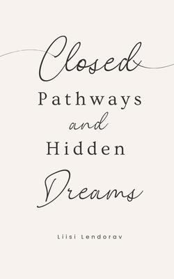 Closed Pathways and Hidden Dreams