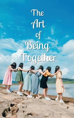 The Art of Being Together