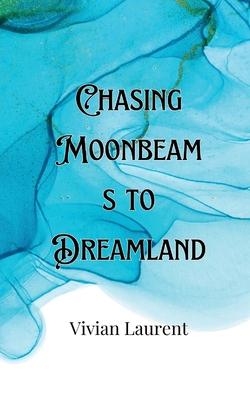 Chasing Moonbeams to Dreamland